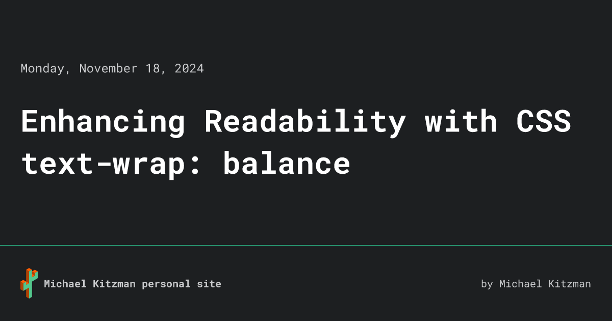 Enhancing Readability with CSS text-wrap: balance • Michael Kitzman ...